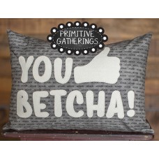 You Betcha Pillow