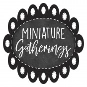 Miniature Gatherings  